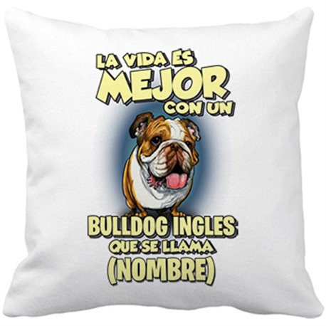 Cojín con relleno la vida es mejor con un perro raza Bulldog inglés que se llama personalizable con nombre