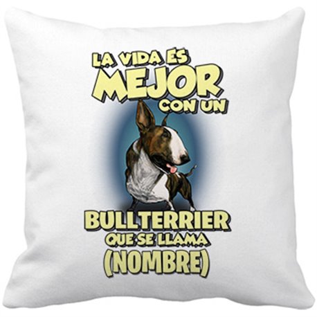 Cojín con relleno la vida es mejor con un perro raza Bullterrier atigrado que se llama personalizable con nombre