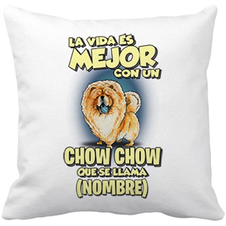 Cojín con relleno la vida es mejor con un perro raza Chow Show que se llama personalizable con nombre