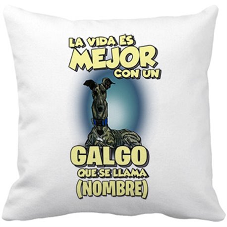 Cojín con relleno la vida es mejor con un perro raza Galgo atigrado que se llama personalizable con nombre