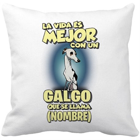 Cojín con relleno la vida es mejor con un perro raza Galgo blanco y negro que se llama personalizable con nombre