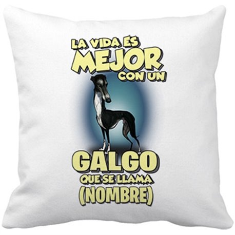 Cojín con relleno la vida es mejor con un perro raza Galgo negro que se llama personalizable con nombre