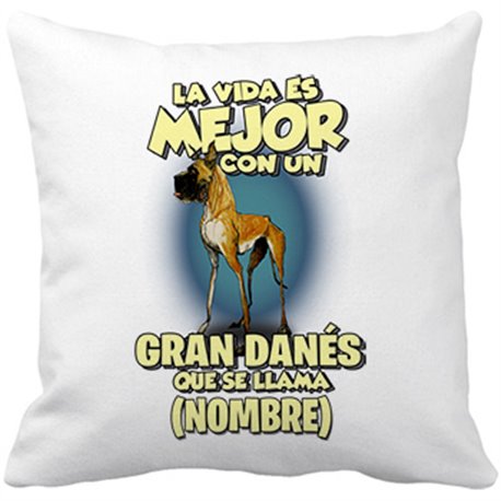 Cojín con relleno la vida es mejor con un perro raza Gran Danés que se llama personalizable con nombre