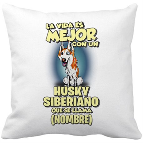 Cojín con relleno la vida es mejor con un perro raza Husky Siberiano blanco y marrón que se llama personalizable con nombre