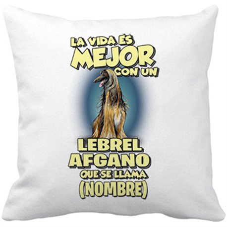 Cojín con relleno la vida es mejor con un perro raza Lebrel Afgano que se llama personalizable con nombre