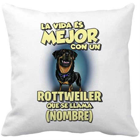 Cojín con relleno la vida es mejor con un perro raza Rottweiler que se llama personalizable con nombre
