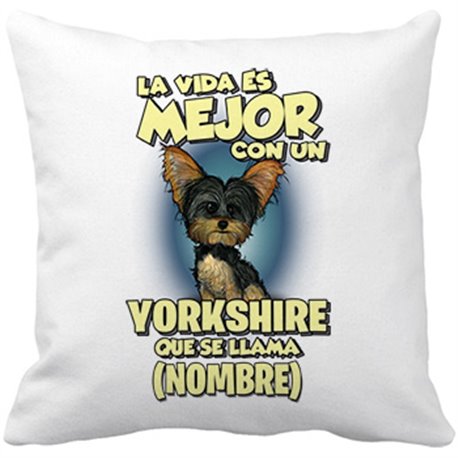 Cojín con relleno la vida es mejor con un perro raza Yorkshire que se llama personalizable con nombre