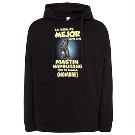 Sudadera la vida es mejor con un perro mascota Mastin Napolitano que se llama personalizable con nombre