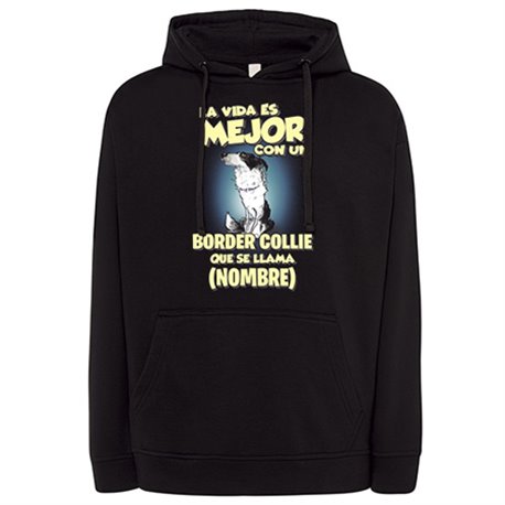 Sudadera la vida es mejor con un perro raza Border Collie que se llama personalizable con nombre