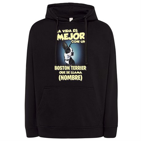 Sudadera la vida es mejor con un perro raza Boston Terrier que se llama personalizable con nombre