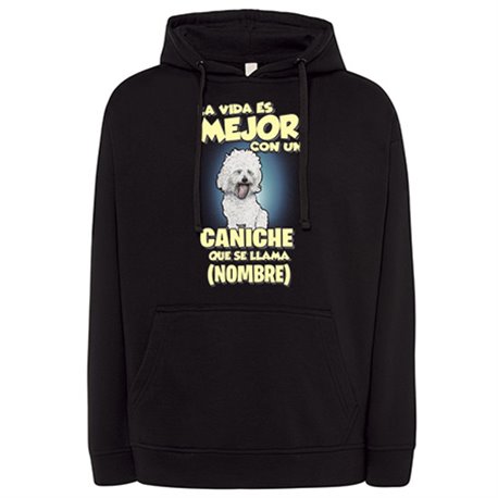 Sudadera la vida es mejor con un perro raza Caniche blanco que se llama personalizable con nombre