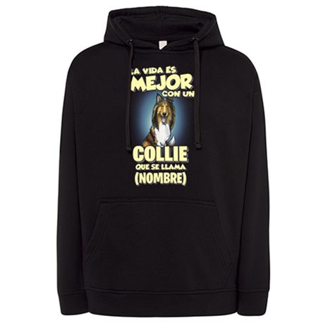 Sudadera la vida es mejor con un perro raza Collie que se llama personalizable con nombre