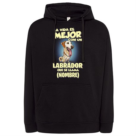Sudadera la vida es mejor con un perro raza Labrador que se llama personalizable con nombre