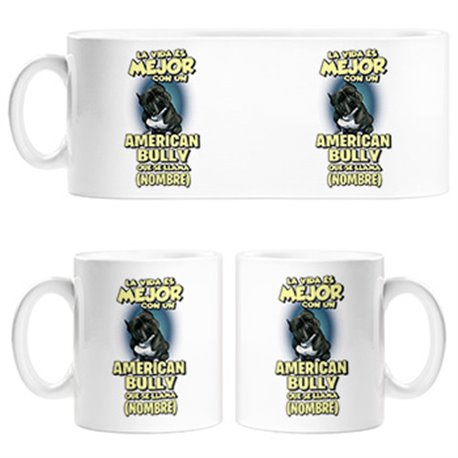 Taza la vida es mejor con un perro raza American Bully que se llama personalizable con nombre