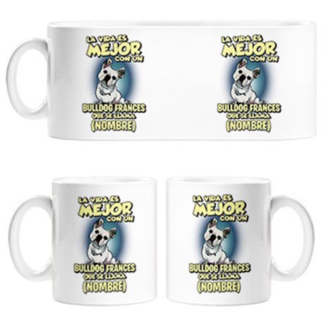 Taza la vida es mejor con un perro raza Bulldog francés blanco que se llama personalizable con nombre