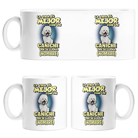 Taza la vida es mejor con un perro raza Caniche blanco que se llama personalizable con nombre