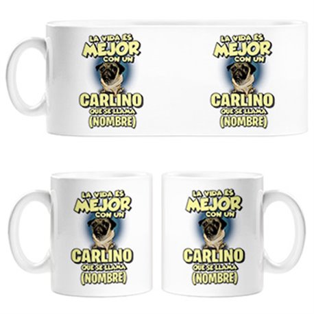 Taza la vida es mejor con un perro raza Carlino que se llama personalizable con nombre