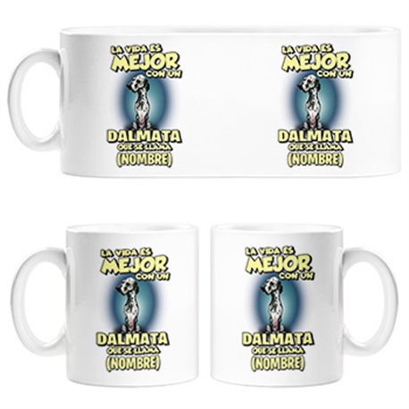 Taza la vida es mejor con un perro raza Dalmata que se llama personalizable con nombre