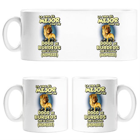 Taza la vida es mejor con un perro raza Dogo de Burdeos que se llama personalizable con nombre
