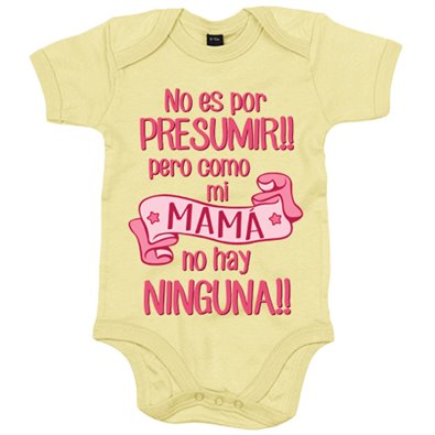 Body bebé no es por presumir pero como mi mamá no hay ninguna rosa