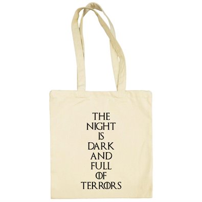 Bolsa de tela frase The Night Is Dark And Full Of Terrors