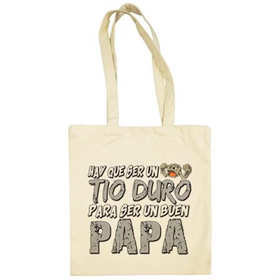 Bolsa de tela hay que ser un tio duro para ser un buen papá