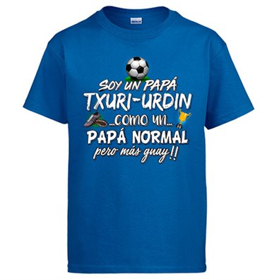 Camiseta soy un papá Txuri Urdín como un papá normal pero más guay