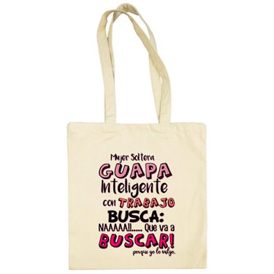 Bolsa de tela frase cachonda Mujer soltera guapa inteligente con trabajo busca