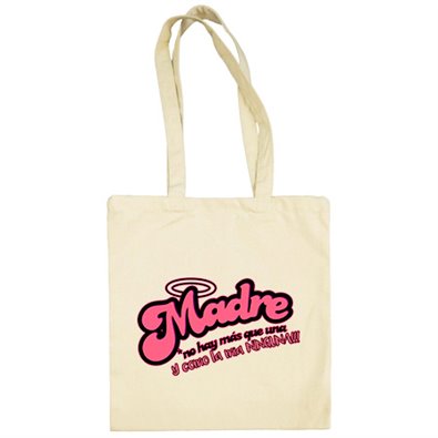 Bolsa de tela Madre no hay más que una y como la mia ninguna
