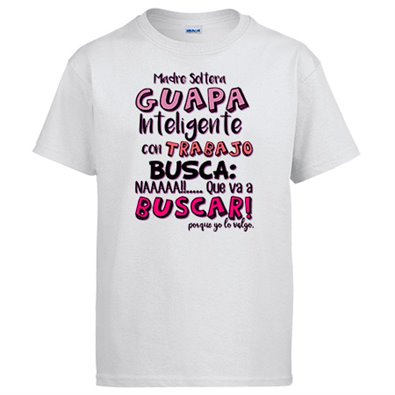 Camiseta frase cachonda Madre soltera guapa inteligente con trabajo busca