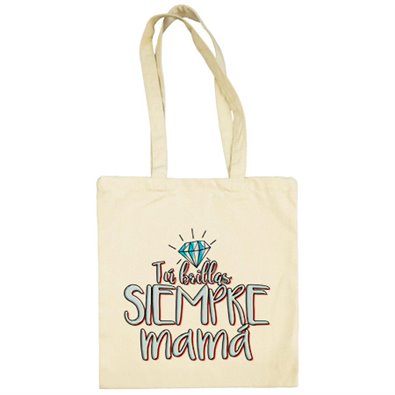 Bolsa de tela tú brillas siempre mamá